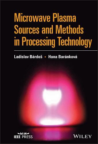 Cover image for Microwave Plasma Sources and Methods in Processing  Technology