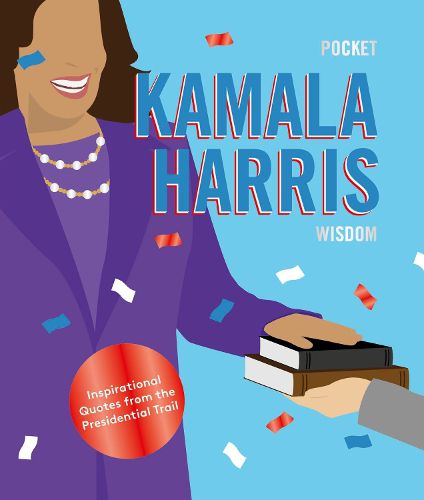 Pocket Kamala Harris Wisdom: Inspirational Quotes From The First Female Vice President of America