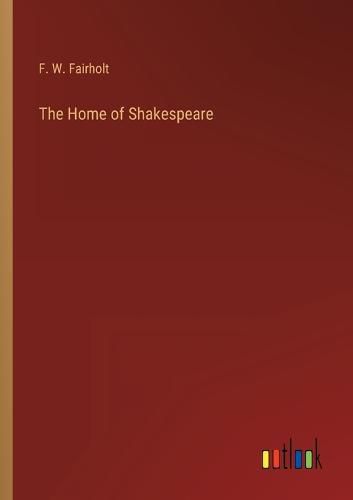 Cover image for The Home of Shakespeare