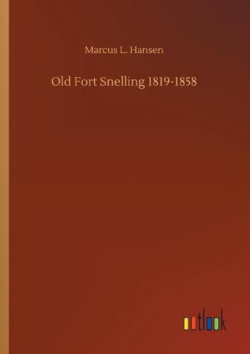 Cover image for Old Fort Snelling 1819-1858