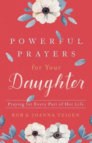 Powerful Prayers for Your Daughter - Praying for Every Part of Her Life