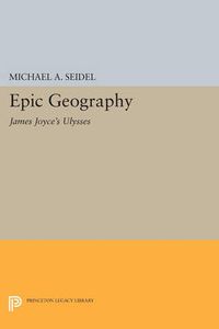 Cover image for Epic Geography: James Joyce's Ulysses