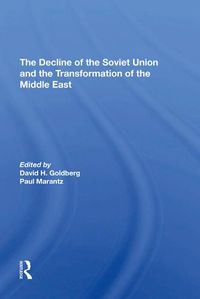 Cover image for The Decline Of The Soviet Union And The Transformation Of The Middle East