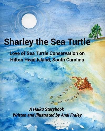 Cover image for Sharley the Sea TurtleLove of Sea Turtle Conservation on Hilton Head Island, South Carolina