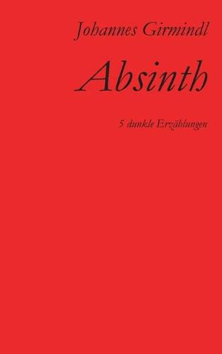 Cover image for Absinth: Funf dunkle Erzahlungen