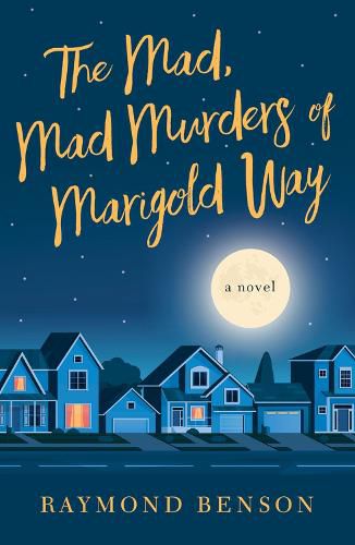 Cover image for The Mad, Mad Murders of Marigold Way: A Novel