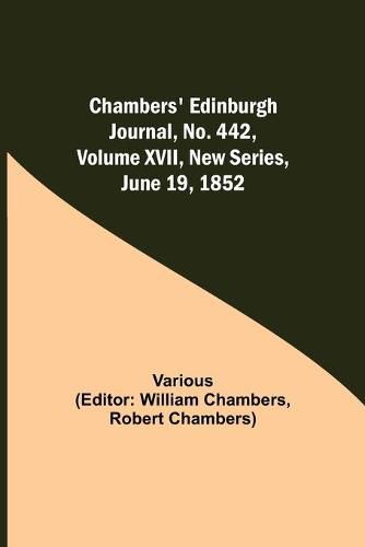 Cover image for Chambers' Edinburgh Journal, No. 442, Volume XVII, New Series, June 19, 1852
