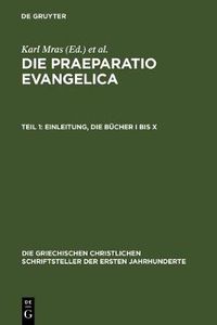 Cover image for Die Praeparatio evangelica. Teil 1: Einleitung. Die Bucher I bis X