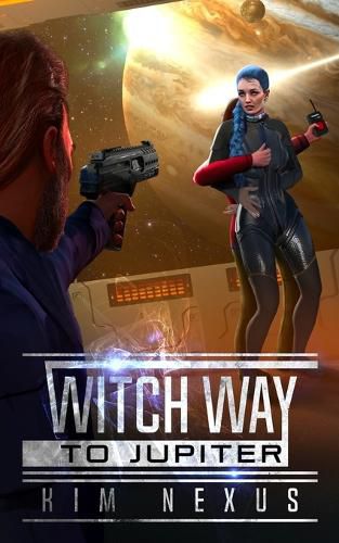 Cover image for Witch Way to Jupiter: Witch Way Chronicles #02