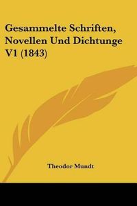 Cover image for Gesammelte Schriften, Novellen Und Dichtunge V1 (1843)