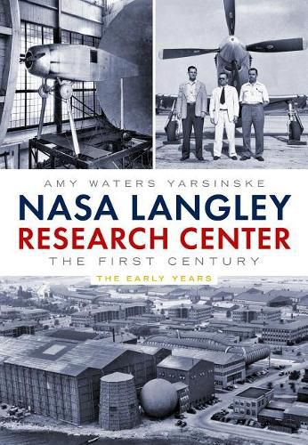 NASA Langley Research Center: The First Century: the Early Years