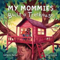 Cover image for My Mommies Built a Treehouse