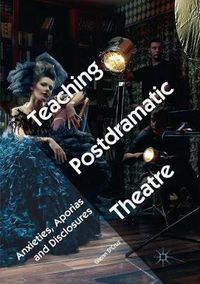 Cover image for Teaching Postdramatic Theatre: Anxieties, Aporias and Disclosures