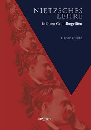Cover image for Nietzsches Lehre in ihren Grundbegriffen - Die ewige Wiederkunft des Gleichen und der Sinn des UEbermenschen: Eine kritische Untersuchung