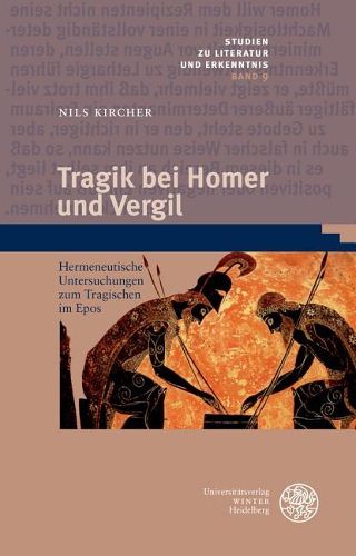 Cover image for Tragik Bei Homer Und Vergil: Hermeneutische Untersuchungen Zum Tragischen Im Epos