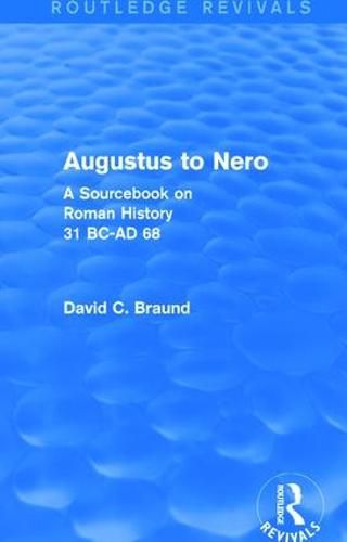 Augustus to Nero (Routledge Revivals): A Sourcebook on Roman History, 31 BC-AD 68