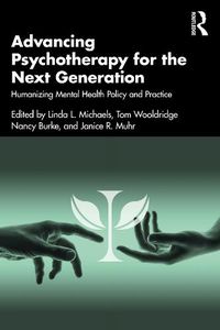 Cover image for Advancing Psychotherapy for the Next Generation: Humanizing Mental Health Policy and Practice