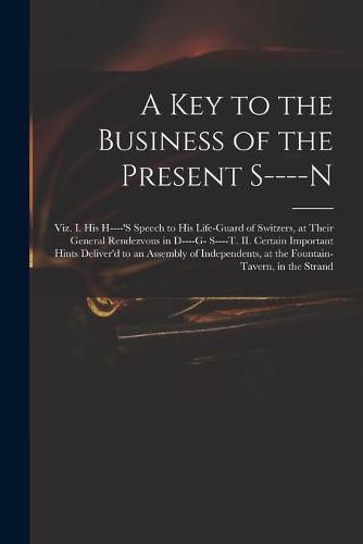 Cover image for A Key to the Business of the Present S----n