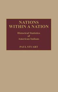 Cover image for Nations Within a Nation: Historical Statistics of American Indians