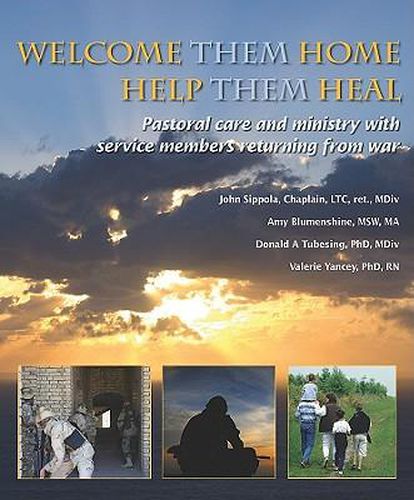 Cover image for Welcome Them Home, Help Them Heal: Pastoral Care and Ministry with Service Members Returning from War