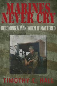 Cover image for Marines Never Cry: Becoming a Man When it Mattered