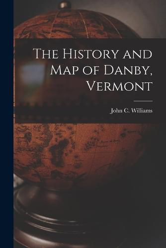 The History and Map of Danby, Vermont