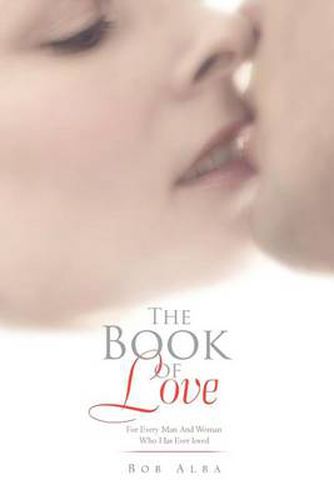 Cover image for The Book of Love: For Every Man And Woman Who Has Ever loved