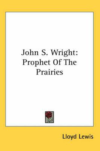 Cover image for John S. Wright: Prophet of the Prairies