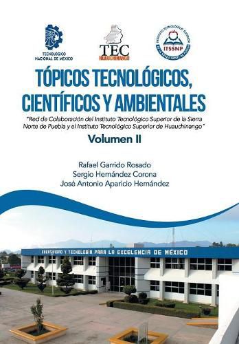 Topicos Tecnologicos, Cientificos Y Ambientales: Red De Colaboracion Del Instituto Tecnologico Superior De La Sierra Norte De Puebla Y El Instituto Tecnologico Superior De Huauchinango