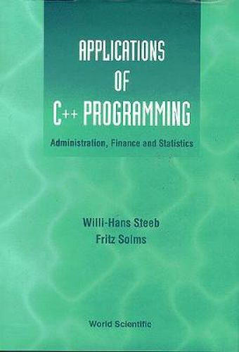 Cover image for Applications Of C++ Programming: Administration, Finance And Statistics