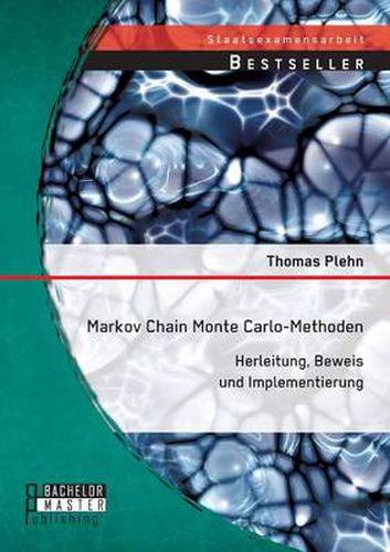 Cover image for Markov Chain Monte Carlo - Methoden: Herleitung, Beweis und Implementierung