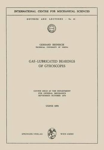 Gas-Lubricated Bearings of Gyroscopes: Course Held at the Department for General Mechanics, September - October 1970