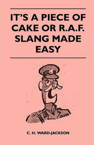 It's a Piece of Cake or R.A.F. Slang Made Easy