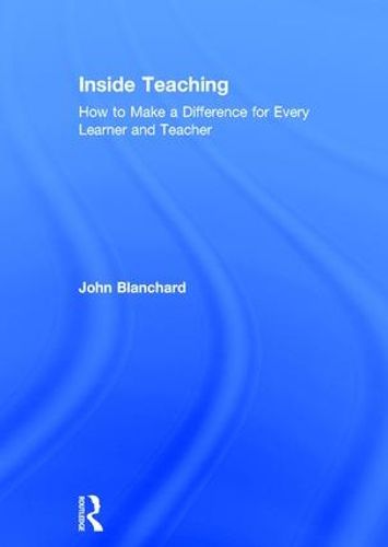 Cover image for Inside Teaching: How to Make a Difference for Every Learner and Teacher
