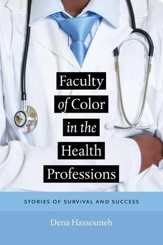 Cover image for Faculty of Color in the Health Professions: Stories of Survival and Success
