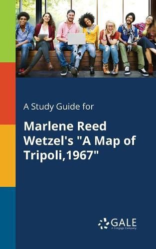 Cover image for A Study Guide for Marlene Reed Wetzel's A Map of Tripoli,1967