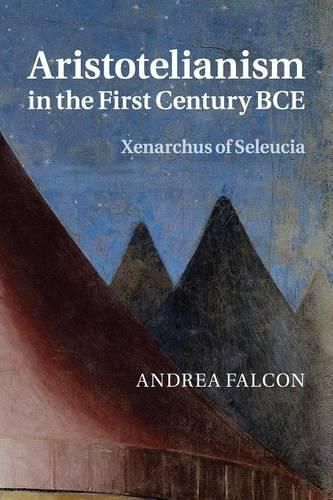 Aristotelianism in the First Century BCE: Xenarchus of Seleucia