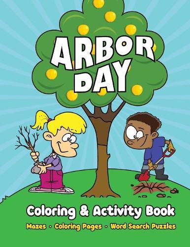 Cover image for Arbor Day Coloring & Activity Book: Mazes, Coloring Pages, Word Search Puzzles