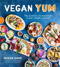 Cover image for Vegan YUM: The Secrets to Mastering Plant-Based Cooking