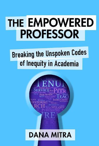 Cover image for The Empowered Professor: Breaking the Unspoken Codes of Inequity in Academia