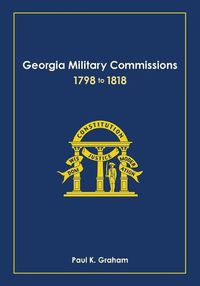 Cover image for Georgia Military Commissions, 1798 to 1818