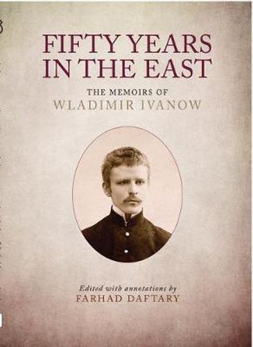 Fifty Years in the East: The Memoirs of Wladimir Ivanow