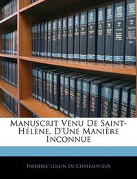 Cover image for Manuscrit Venu de Saint-H L Ne, D'Une Mani Re Inconnue