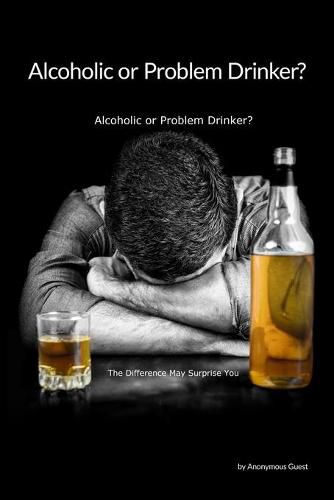 Cover image for Problem Drinker or an Alcoholic?: The Difference May Surprise You