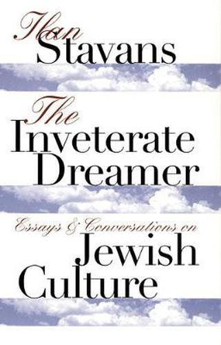 The Inveterate Dreamer: Essays and Conversations on Jewish Culture