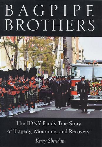 Cover image for Bagpipe Brothers: The FDNY Band's True Story of Tragedy, Mourning, and Recovery