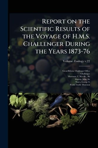 Cover image for Report on the Scientific Results of the Voyage of H.M.S. Challenger During the Years 1873-76