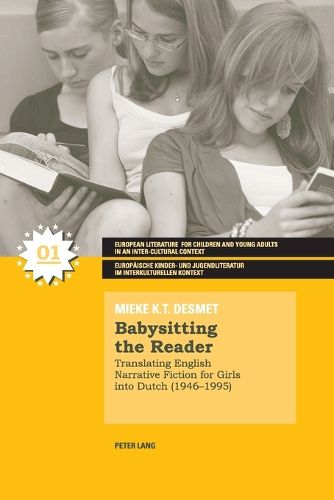 Cover image for Babysitting the Reader: Translating English Narrative Fiction for Girls into Dutch (1946-1995)