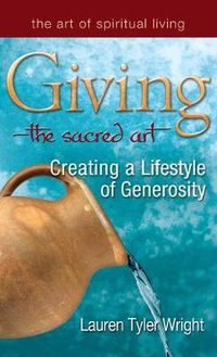 Cover image for Giving-The Sacred Art: Creating a Lifestyle of Generousity