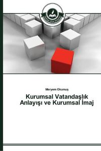 Cover image for Kurumsal Vatanda&#351;l&#305;k Anlay&#305;&#351;&#305; ve Kurumsal &#304;maj